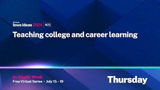 Iowa Ideas In-depth week 2024: Teaching college and career learning