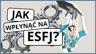 Jak wpłynąć na typ ESFJ?