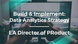 How to Build a Data Analytics Strategy by EA's Director of Product