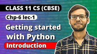 Getting Started with Python | Chapter 6 | Class 11 Python | Class 11 Computer Science |