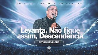 Pedro Henrique | Medley: Levanta / Não Fique Assim / Descendência [Palmas em Chamas]