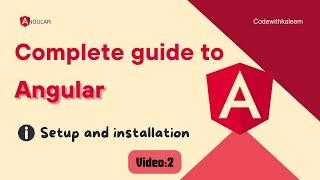 Angular setup and installation | Video # 02 | Code with Kaleem