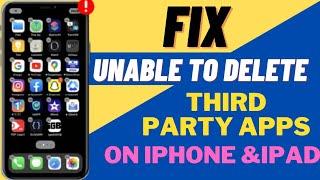 Fix!Unable To Delete Third Party Apps On iPhone & iPad ! How To Delete Third Party Crash Apps