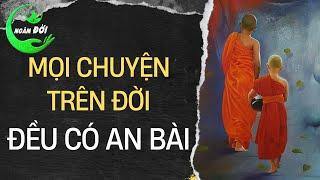 Mọi Chuyện Trên Đời Đều Có An Bài Triết Lý Nhân Sinh Thâm Thúy Nhưng Khó Thẩm Thấu Nhất Ở Đời | ND