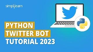 Python Twitter Bot Tutorial 2023 | Automate Twitter Bot in Python | Python Projects | Simplilearn