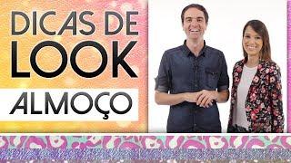 Look para Almoço - Dicas de Look