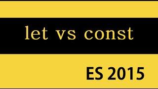 ES6 and Typescript Tutorial - 9 - let vs const