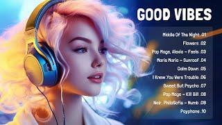 Mood Booster  Best Chill Songs When You Want To Feel Motivated and Relaxing ~ Good Vibes #011