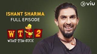 Ishant Sharma on What The Duck Season 2 | FULL EPISODE | Vikram Sathaye | WTD 2 | Viu India
