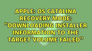 Apple: OS Catalina Recovery mode: "Downloading installer information to the target volume failed"