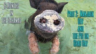 Manjack Cay and the Pig on Crab Cay || 6 Months in the Bahamas