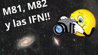 Fotografiando las IFN, M81 y M82!