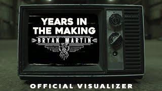 Bryan Martin - Years In The Making (Official Visualizer)