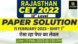 Rajasthan CET (12th Level) 2022 Exam Paper Solution & Answer Key | 11 Feb. Shift 1 | Utkarsh Classes