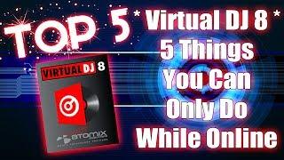 Virtual DJ 8 - 5 Things You Can Only Do While Online