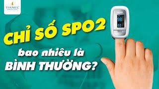 Chỉ số SpO2 bao nhiêu là bình thường?