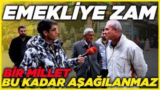 EMEKLİYE ZAM! "BİR MİLLET BU KADAR AŞAĞILANMAZ" | Sokak Röportajları