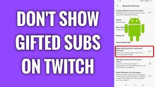 How To Not Show Gifted Subscriptions On Twitch Android