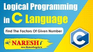 Find the Factors of Given Number | Logical Programming in C | Naresh IT