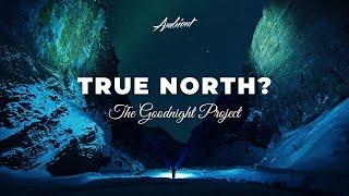 The Goodnight Project - True North? (Isolated) [ambient drone meditation]