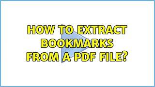 How to extract bookmarks from a pdf file? (2 Solutions!!)