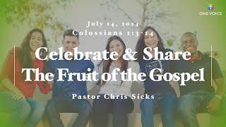 Sermon | Celebrate and Share the Fruit of the Gospel | Colossians 1:3-14 (7- 14-24)