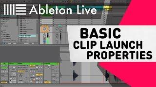 Ableton Live Tutorial - Basic Launch Properties