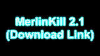 MerlinkKill 2.1 (Download Link)