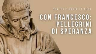 Don Luigi Maria Epicoco - Con Francesco Pellegrini di Speranza