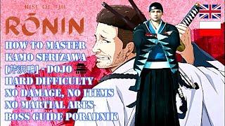 RISE OF THE RONIN DOJO GUIDE HOW TO MASTER KAMO SERIZAWA BOSS [HARD, NO DAMAGE, ITEMS, MARTIAL ARTS]