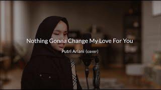 Nothing's Gonna Change My Love For You | Putri Ariani Cover