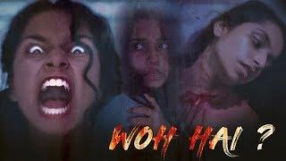 WOH Hai? || Shristi Shrivas || horror short film