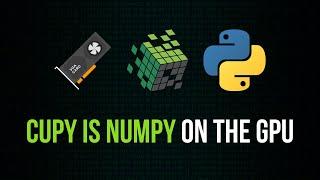 CuPy is NumPy on The GPU