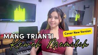 MANG TRIANTI - KEWEH MEMILIH (Cover New Version)