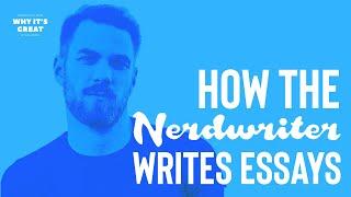 How The Nerdwriter Writes A Video Essay