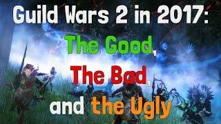 GW2 in 2017: The Good, the Bad and the Ugly