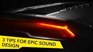 THREE TIPS FOR EPIC SOUND DESIGN!