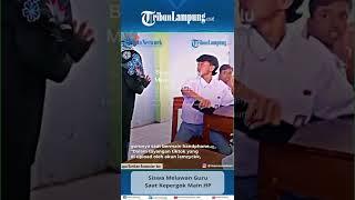 Siswa Melawan Guru Saat Kepergok Main HP #Shorts #TRIBUNLAMPUNG