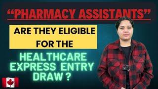 “Pharmacy assistant” an occupation in demand ? Healthcare express entry draw for Canada