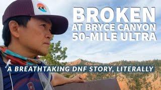 BROKEN | A Breathtaking DNF Story at Bryce Canyon 50-Mile Ultra, Literally