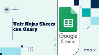 Unir Hojas de Google Sheets con Query