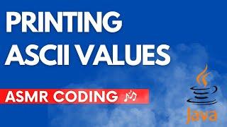 ASMR Programming | Print ASCII Code of Any Character in Java | No Noise