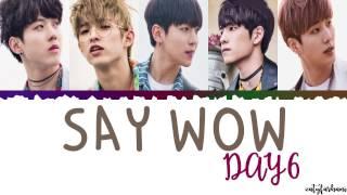 DAY6 - Say Wow Lyrics [Color Coded_Han_Rom_Eng]