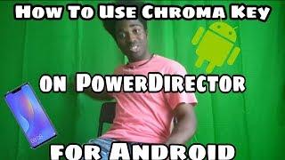 How to Use Chroma Key on PowerDirector on Android! | @just1dizzydream