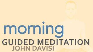 Morning Meditation | John Davisi | Guided Meditation