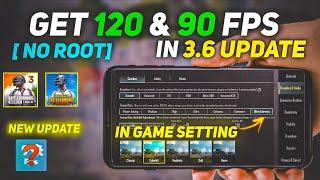 [No Root] GET 120FPS & 90FPS In Game Setting BGMI/PUBG 3.6 UPDATE | Get constant 120 fps BGMI/PUBG