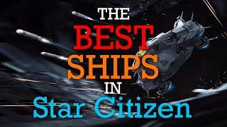 Top 12 ships in Star Citizen! These are the best ships you can get!