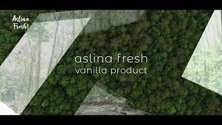 Aslina Fresh - Indonesia Vanilla Bean