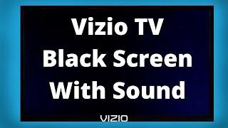 Vizio TV Black Screen With Sound(How To Fix In 2 Minutes)