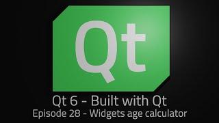 Qt 6 - Episode 28 - Widgets age calculator